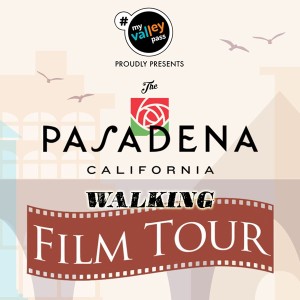 Pasadena Walking Film Tour, Saturday, July 27, 2024 12:00 am