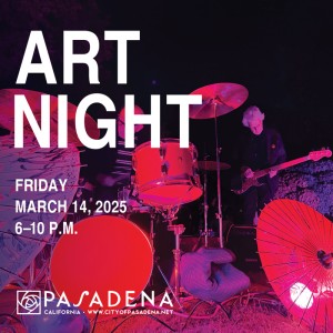 ArtNight Pasadena, Friday, March 14, 2025 12:00 am